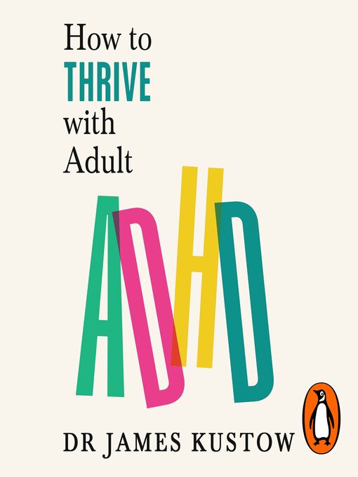 Title details for How to Thrive with Adult ADHD by James Kustow - Available